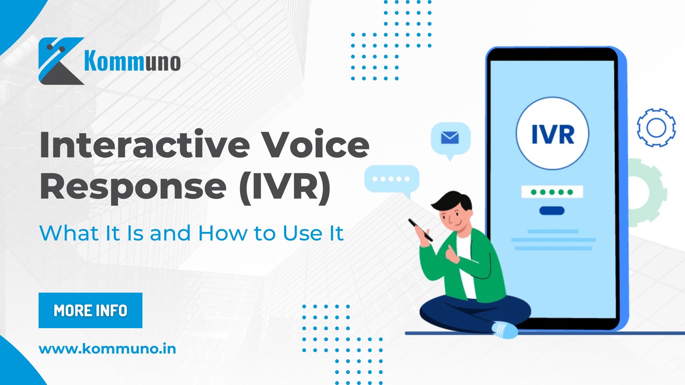 Interactive Voice Response (IVR): What It Is and How to Use It Effectively