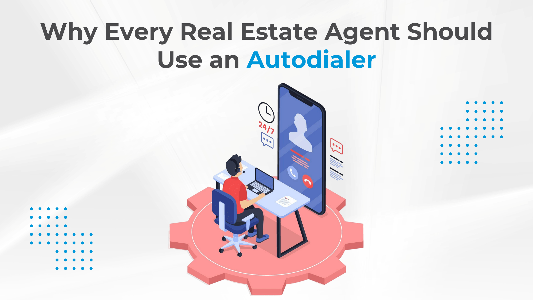 Why Every Real Estate Agent Should Use an Autodialer