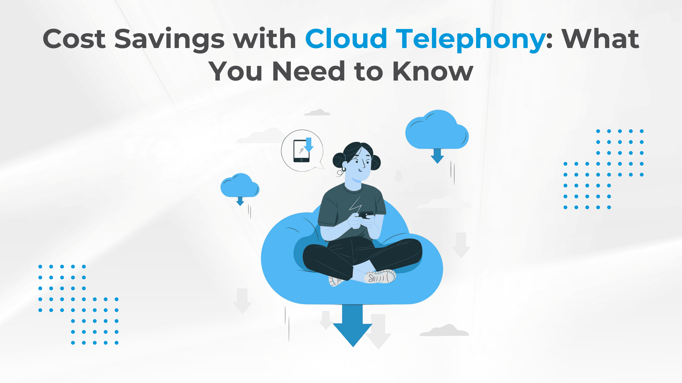 Cost Savings with Cloud Telephony: What You Need to Know