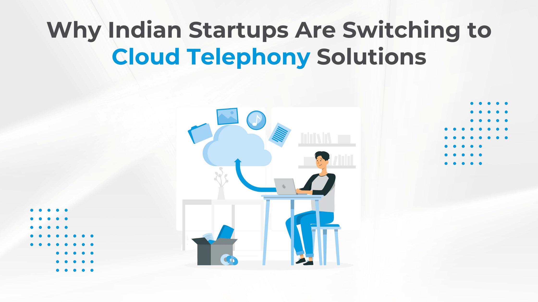 Why Indian Startups Are Switching to Cloud Telephony Solutions
