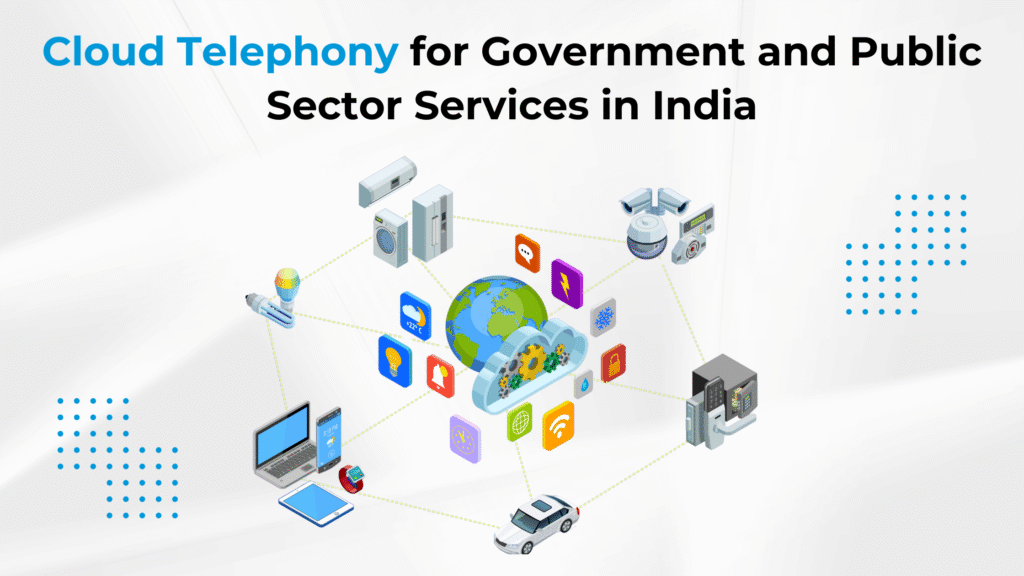 Cloud Telephony for Government and Public Sector Services in India