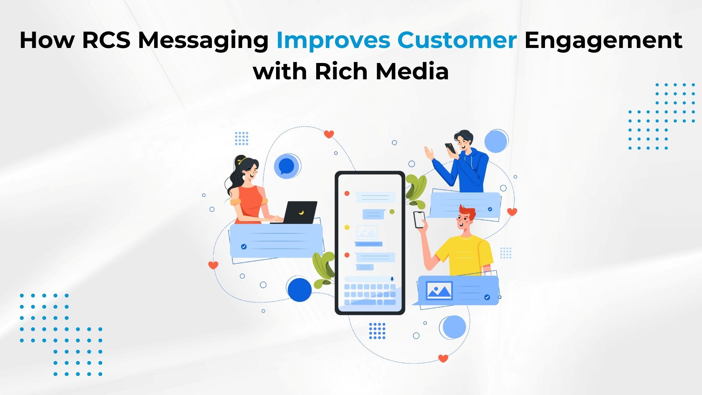 How RCS Messaging Improves Customer Engagement with Rich Media