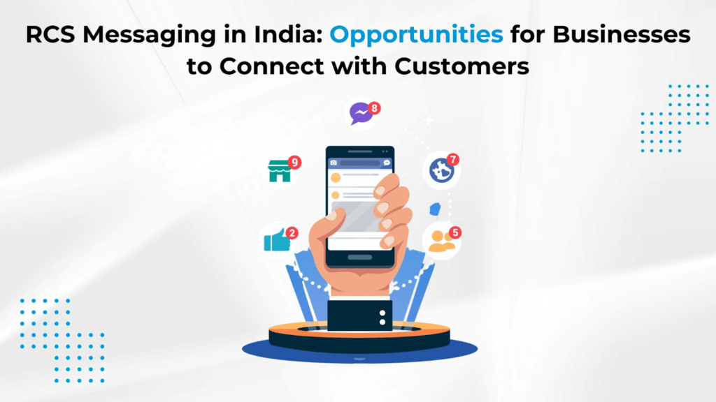 RCS Messaging in India Opportunities for Businesses to Connect with Customers