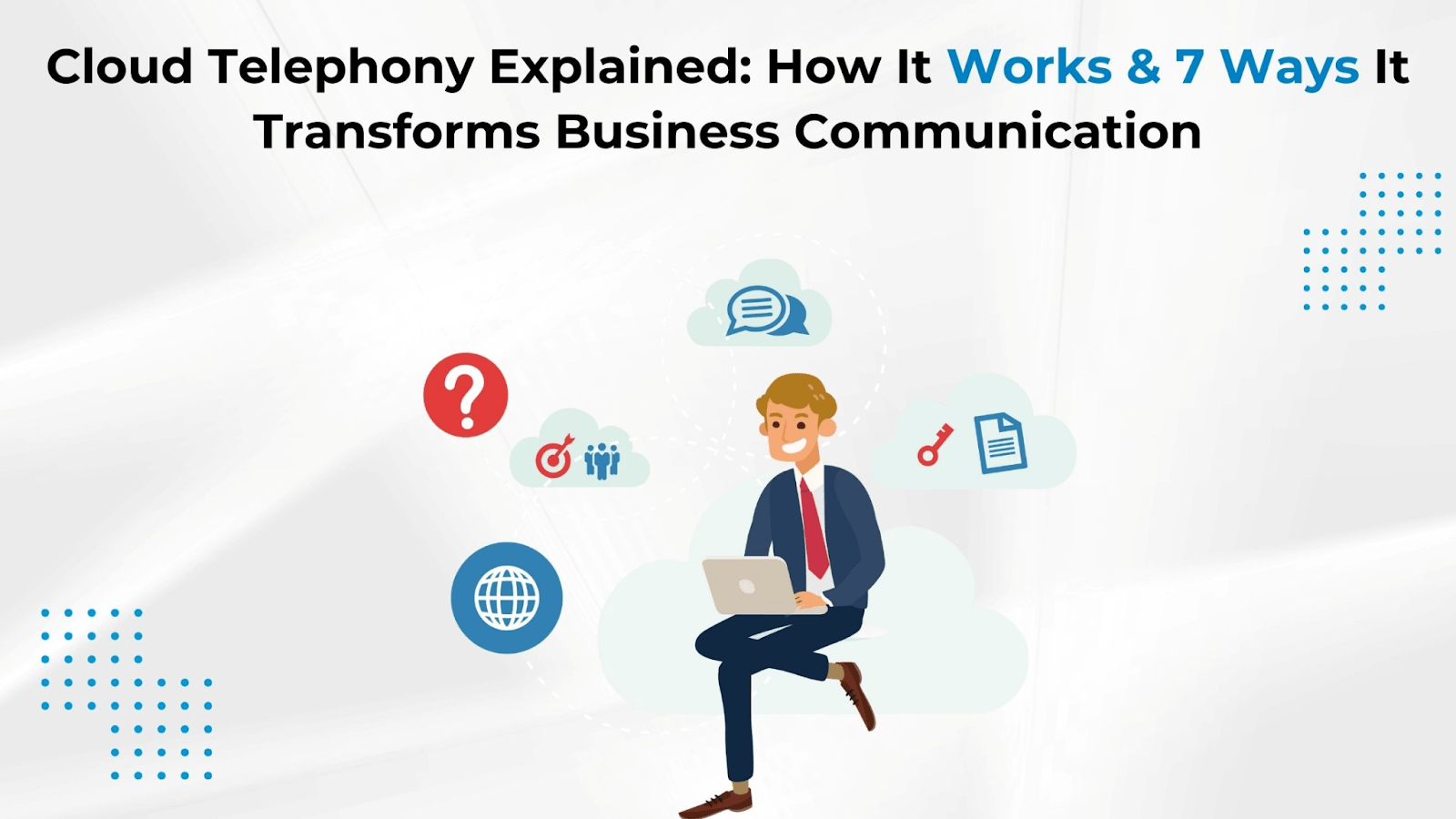 Cloud Telephony Explained: How It Works & 7 Ways It Transforms Business Communication